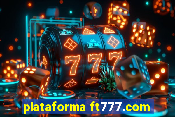 plataforma ft777.com